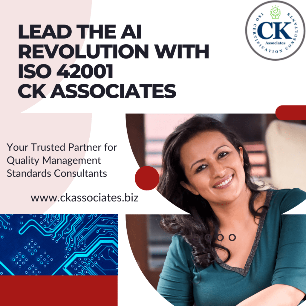 ISO 42001 Certification: Building Ethical AI Systems for Global Compliance. CK Associates.